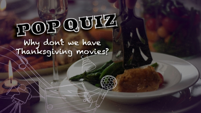 Pop Quiz: Why Aren't There Many Thanksgiving Movies?